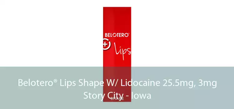 Belotero® Lips Shape W/ Lidocaine 25.5mg, 3mg Story City - Iowa