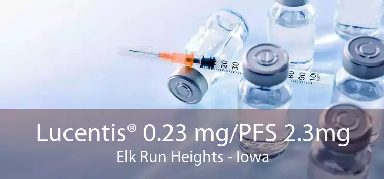 Lucentis® 0.23 mg/PFS 2.3mg Elk Run Heights - Iowa