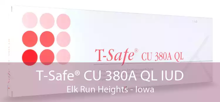 T-Safe® CU 380A QL IUD Elk Run Heights - Iowa