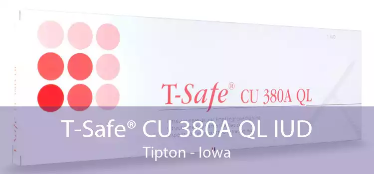 T-Safe® CU 380A QL IUD Tipton - Iowa