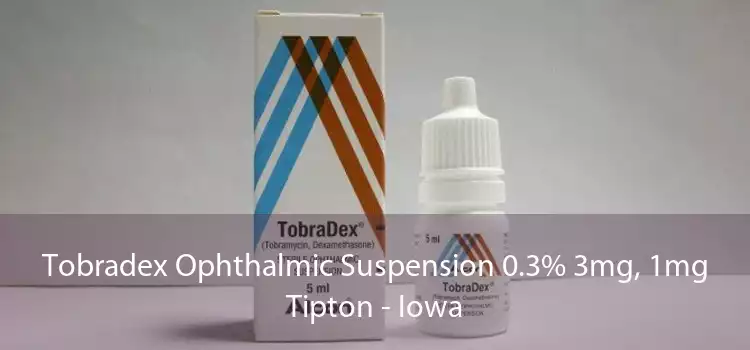 Tobradex Ophthalmic Suspension 0.3% 3mg, 1mg Tipton - Iowa